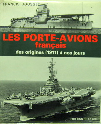 Couverture de LES PORTE AVIONS FRANCAIS DES ORIGINES 1911 A NOS JOURS