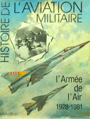 Couverture de HISTOIRE DE L'AVIATION MILITAIRE L'ARMEE DE L'AIR 1928-1981 AVEC 4 PLANCHES COULEUR D'INSIGNES