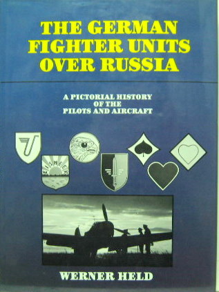Couverture de THE GERMAN FIGHTER UNITS OVER RUSSIA A PICTORIAL HISTORY OF THE PILOTS AND AIRCRAFT EN ANGLAIS