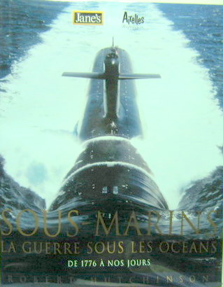 Couverture de SOUS MARINS LA GUERRE SOUS LES OCEANS DE 1776 A NOS JOURS