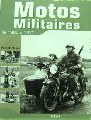 Couverture de MOTOS MILITAIRES DE 1900 A 1970 - LA MOTO DANS L'ARMEE FRANCAISE DES ORIGINES A NOS JOURS