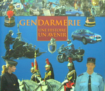Couverture de GENDARMERIE UNE HISTOIRE D'AVENIR
