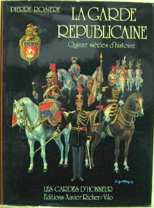 Couverture de LA GARDE REPUBLICAINE QUINZES SIECLES D'HISTOIRE LES GARDES D'HONNEUR