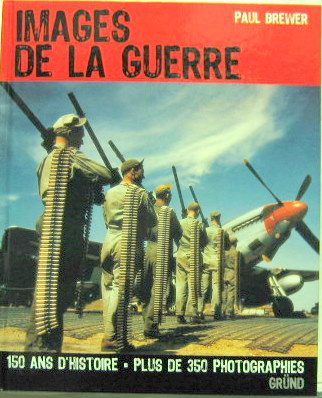 Couverture de IMAGES DE LA GUERRE 150 ANS D'HISTOIRE PLUS DE 350 PHOTOGRAPHIES