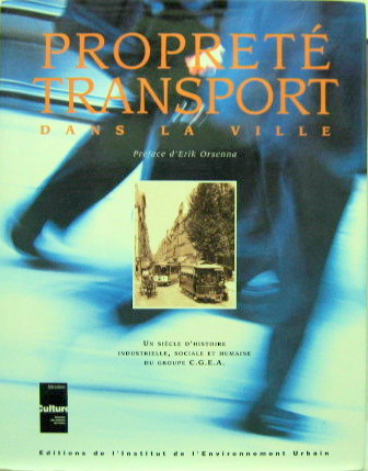 Couverture de CGEA PROPRETE TRANSPORT DANS LA VILLE UN SIECLE D'HISTOIRE INDUSTRIELLE SOCIALE ET HUMAINE DU GROUPE