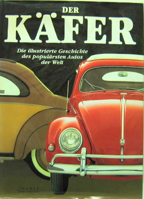 Couverture de DER KAFER DIE ILLUSTRIERTE GESCHBICHTE DES POPULARSTEN AUTOS DER WELT EN ALLEMAND