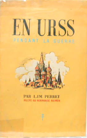 Couverture de EN URSS PENDANT LA GUERRE DU PILOTE AU NORMANDIE NIEMEN  LJM.PERRET
