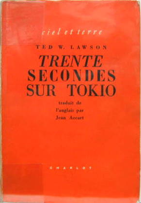 Couverture de TRENTE SECONDES SUR TOKIO PAR T.LAWSON  RARE EDITION CHARLOT EN 1946