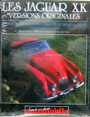 Couverture de LES JAGUAR XK VERSIONS ORIGINALES LE GUIDE DU RESTAURATEUR XK 120-XK 140-XK 150- ORIGINAL XK THE RESTAURER'S GUIDE EN ANGLAIS