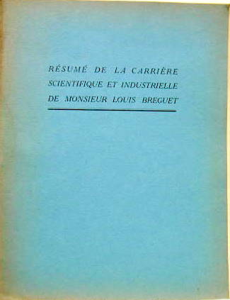 Couverture de 1930 RESUME DE LA CARRIERE SCIENTIFIQUE ET INDUSTRIELLE DE MONSIEUR LOUIS BREGUET