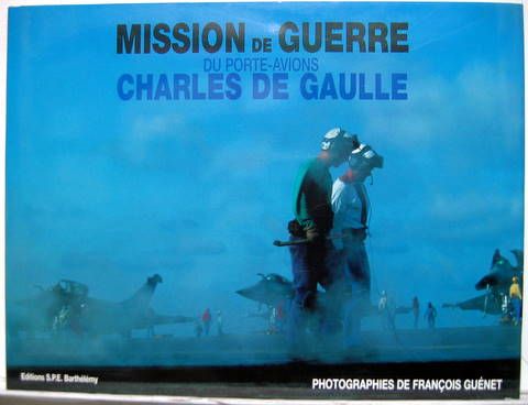 Couverture de MISSIONS DE GUERRE DU PORTE AVIONS CHARLES DE GAULLE