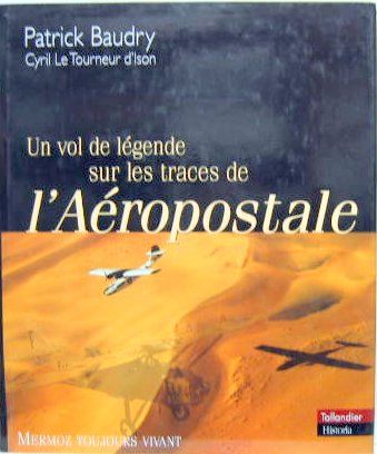 Couverture de UN VOL DE LEGENDE SUR LES TRACES DE 
L'AEROPOSTALE