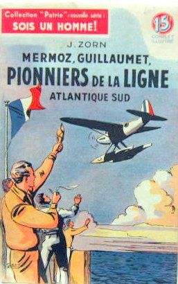 Couverture de MERMOZ, GUILLAUMET, PIONNIERS DE LA LIGNE ATLANTIQUE SUD