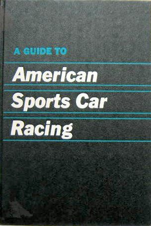 Couverture de A GUIDE TO AMERICAN SPORT CAR RACING