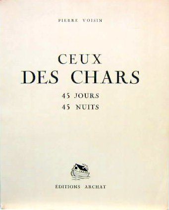 Couverture de CEUX DES CHARS 45 JOURS 45 NUITS EXEMPLAIRE NUMEROTE AVEC SIGNATURES
