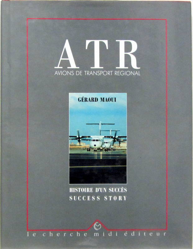 Couverture de ATR AVIONS DE TRANSPORT REGIONAL HISTOIRE D'UN SUCCES SUCCESS STORY