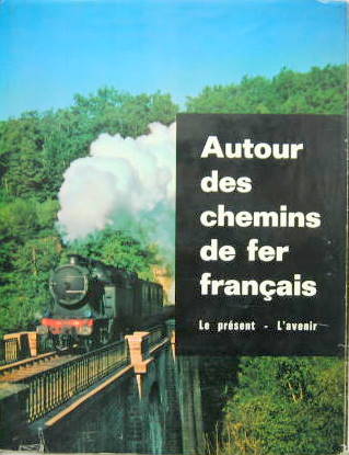 Couverture de AUTOUR DES CHEMINS DE FER FRANCAIS LE PRESENT ET L'AVENIR DE 1966
