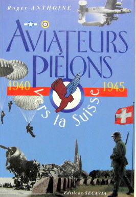 Couverture de 1940-1945 AVIATEURS PIETONS VERS LA SUISSE