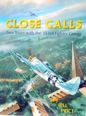 Couverture de CLOSE CALLS - TWO TOURS WITH THE 353rd FIGHTER GROUP