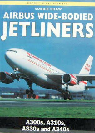 Couverture de AIRBUS WIDE BODIED JETLINERS
A 300S A 310S A 330S A 340S
