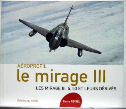 Couverture de AEROPROFIL - LE MIRAGE III - LES MIRAGES III-5-50 ET LEURS DERIVES