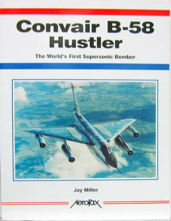 Couverture de CONVAIR B58 HUSTLER THE WORLD'S FIRST SUPERSONIQUE BOMBER EN ANGLAIS