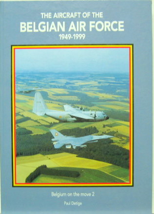Couverture de THE AIRCRAFT OF THE BELGIAN AIR FORCE 1949-1999BELGIUM ON THE MOVE 2