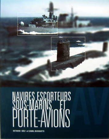 Couverture de NAVIRES ESCORTEURS, SOUS MARINS ET PORTE-AVIONS