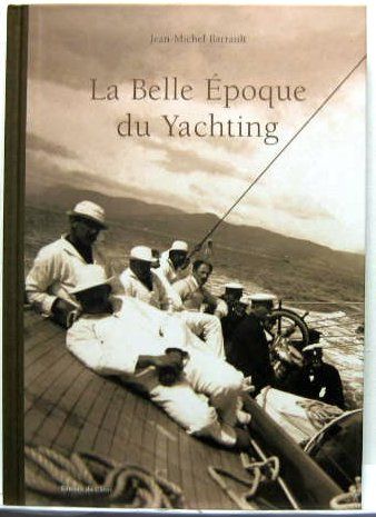 Couverture de LA BELLE EPOQUE DU YACHTING