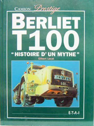 Couverture de BERLIET T 100 HISTOIRE D'UN MYTHE