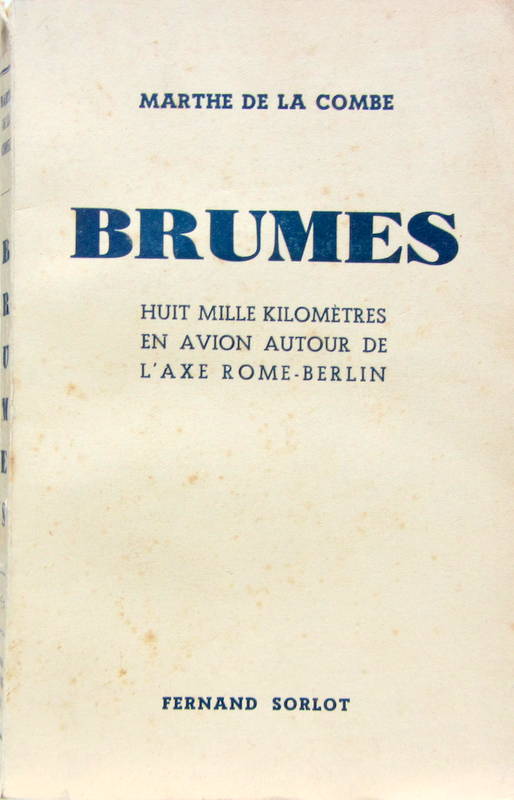 Couverture de BRUMES HUIT MILLE KILOMETRES EN AVION AUTOUR DE L'AXE ROME BERLIN DE MARTHE DE LA COMBE EN 1938 SUR SIMOUN