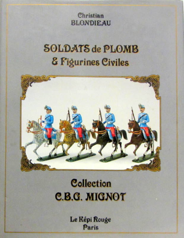 Couverture de SOLDATS DE PLOMB ET FIGURINES CIVILES COLLECTION CBG MIGNOT