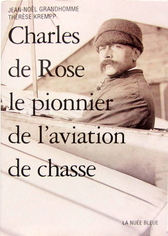 Couverture de CHARLES DE ROSE LE PIONNIER DE L'AVIATION DE CHASSE