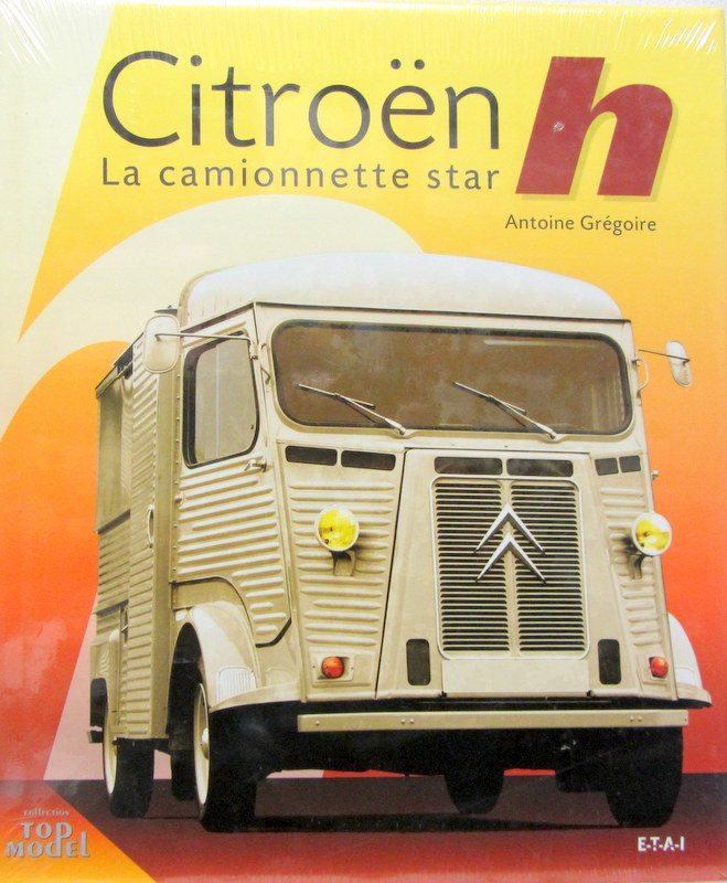 Couverture de CITROEN TYPE H LA CAMIONNETTE SUPER STAR DE A.GREGOIRE -UTILITAIRE POPULAIRE DES TRENTES GLORIEUSES