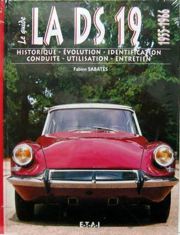 Couverture de LE GUIDE DE LA DS 19 - 1955-1966