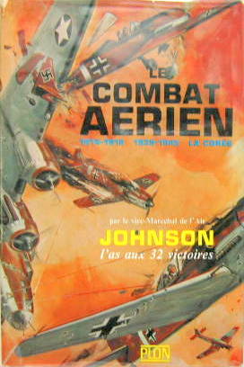 Couverture de LE COMBAT AERIEN 1914-1918 1939-1945 LA COREE PAR LE MARECHAL JOHNSON AS AUX 32 VICTOIRES