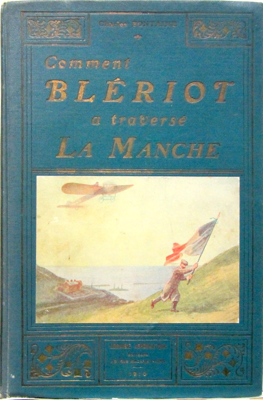 Couverture de 1909 COMMENT BLERIOT A TRAVERSE LA MANCHE DE CHARLES FONTAINE AVEC LES PHOTOS DES 12 PRECEDENTS AVIONS DE BLERIOT