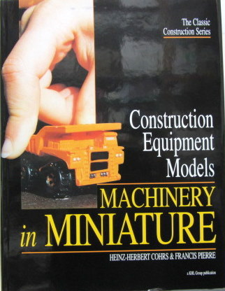 Couverture de CONSTRUCTION EQUIPMENT MODELS MACHINEY IN MINIATURE  EN ANGLAIS