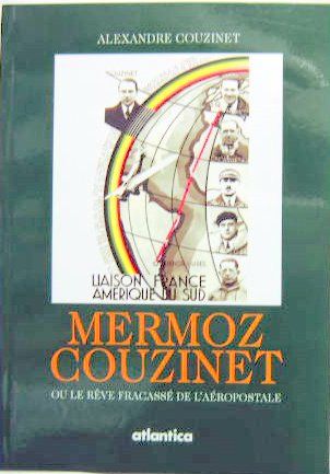 Couverture de MERMOZ COUZINET OU LE REVE FRACASSE
 DE L'AEROPOSTALE
