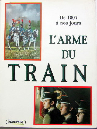 Couverture de DE 1807 A NOS JOURS L'ARME DU TRAIN