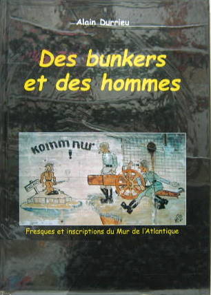 Couverture de DES BUNKERS ET DES HOMMES FRESQUES ET INSCRIPTIONS DU MUR DE L'ATLANTIQUE