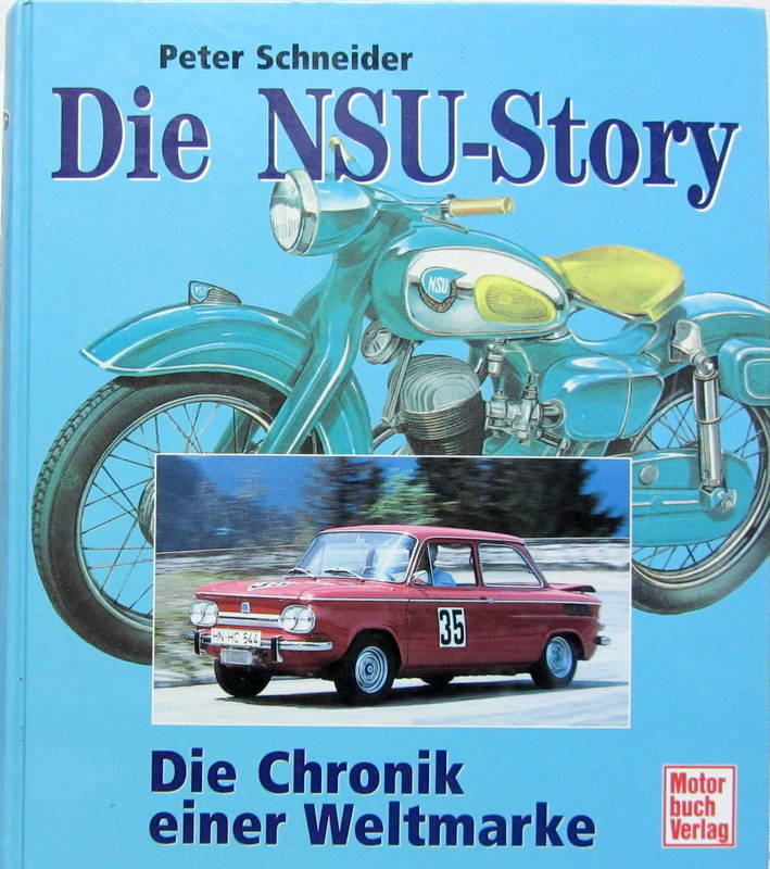 Couverture de DIE NSU STORY AUTO ET MOTO DIE CHRONIK EINER WELTMARKE EN ALLEMAND