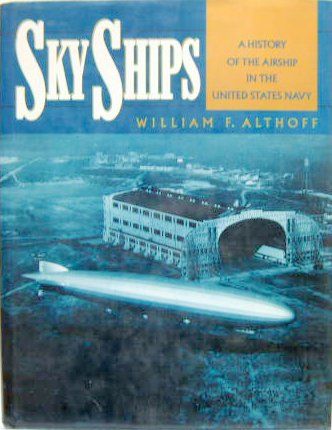 Couverture de SKY SCHIPS A HISTORY OF THE AIRSHIP
 IN THE UNITED STATES NAVY