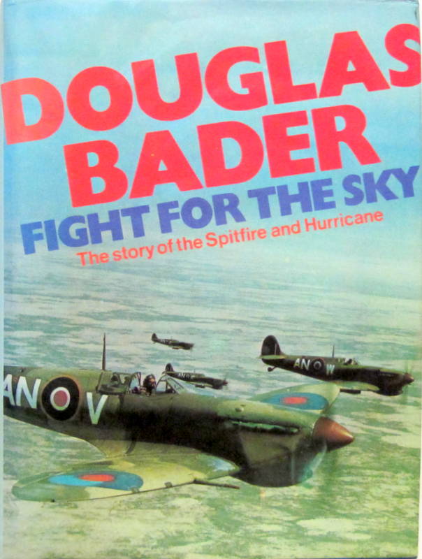 Couverture de DOUGLAS BADER FIGHT FOR THE SKY THE STORY OF THE SPITFIRE AND HURRICANE