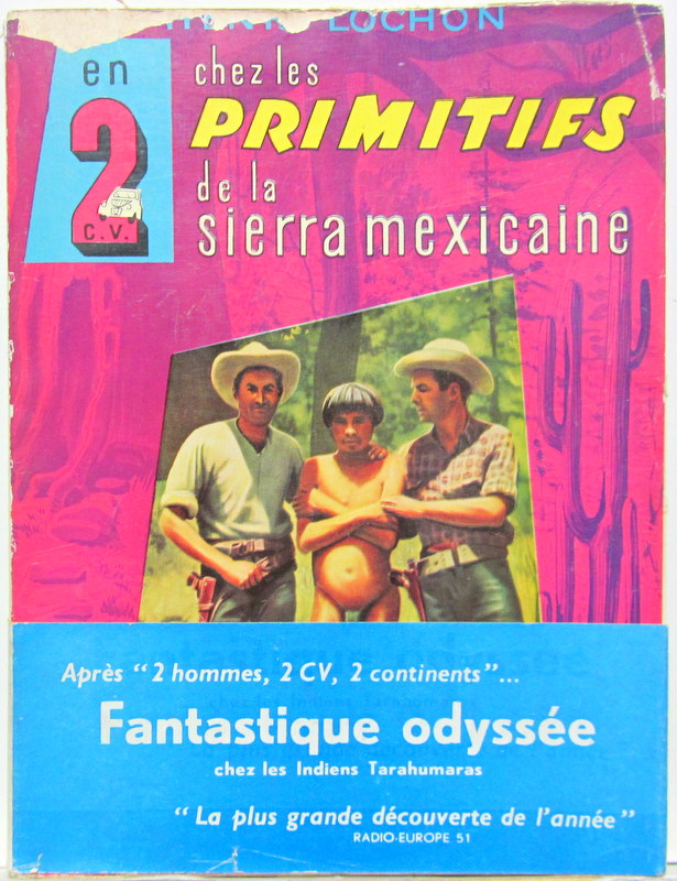 Couverture de 1958 CITROEN EN 2 CV CHEZ LES PRIMITIFS DE LA SIERRA MEXICAINE DE H.LOCHON
