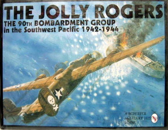 Couverture de THE JOLLY ROGERS - THE 90TH BOMBARDMENT GROUP IN THE SOUTHWEST PACIFIC 1942-1944