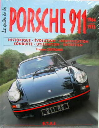 Couverture de 1964-1973 LE GUIDE DE LA PORSCHE 911 HISTORIQUE EVOLUTION IDENTIFICATION CONDUITE UTILISATION ENTRETIEN