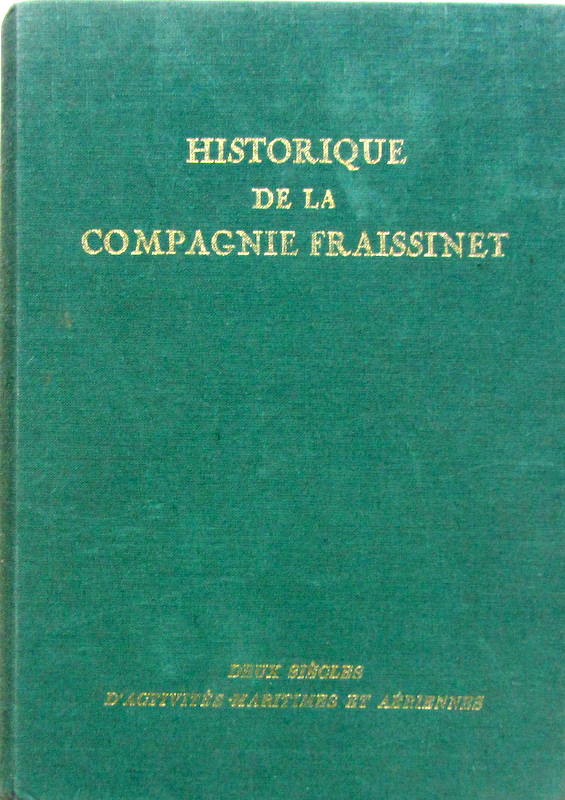Couverture de HISTORIQUE DE LA COMPAGNIE FRAISSINET DEUX SIECLES D'ACTIVITEES MARITIMES ET AERIENNES
