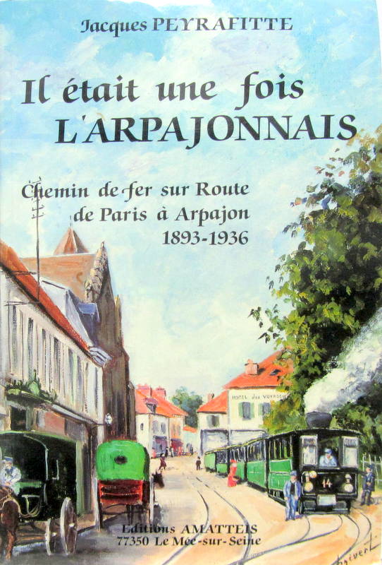 Couverture de 1893-1936 IL ETAIT UNE FOIS L'ARPAJONNAIS SUR ROUTE DE PARIS A ARPAJON