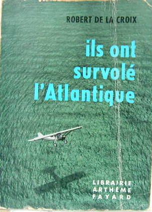 Couverture de ILS ONT SURVOLE L'ATLANTIQUE DE 1919 A 1936 PAR  R.DE LA CROIX